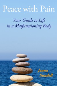 Peace With Pain: Your Guide to Life in a Malfunctioning Body by Jenna Sundell